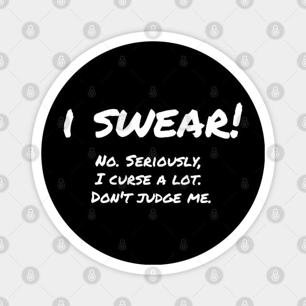 I Swear! Don't Judge Me Magnet by RRLBuds